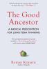 Go to record The good ancestor : a radical prescription for long-term t...