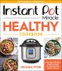 Go to record Instant Pot miracle healthy cookbook : more than 100 easy ...