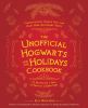 Go to record The unofficial Hogwarts for the holidays cookbook : 75 rec...