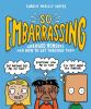 Go to record So embarrassing : awkward moments and how to get through t...