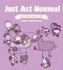 Go to record Just act normal : a Pie Comics collection
