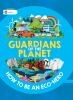 Go to record Guardians of the planet : how to be an eco-hero