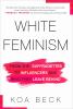 Go to record White feminism : from the suffragettes to influencers and ...