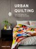 Go to record Urban quilting : quilt patterns for the modern-day home