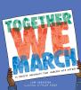 Go to record Together we march : 25 protest movements that marched into...