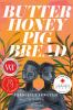 Go to record Butter honey pig bread  : a novel