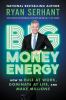Go to record Big money energy : how to rule at work, dominate at life, ...