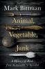 Go to record Animal, vegetable, junk : a history of food, from sustaina...