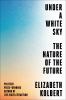 Go to record Under a white sky : the nature of the future