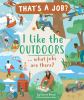 Go to record I like the outdoors : ... what jobs are there?
