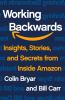 Go to record Working backwards : insights, stories, and secrets from in...