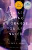 Go to record You are eating an orange. You are naked. : a novel