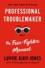 Go to record Professional troublemaker : the fear fighter manual