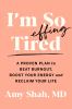 Go to record I'm so effing tired : a proven plan to beat burnout, boost...