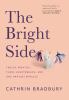 Go to record The bright side : twelve months, three heartbreaks, and on...
