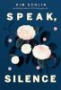 Go to record Speak, silence : a novel