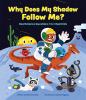 Go to record Why does my shadow follow me? : more science questions fro...