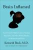 Go to record Brain inflamed : uncovering the hidden causes of anxiety, ...
