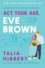 Go to record Act your age, Eve Brown : a novel