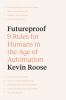 Go to record Futureproof : 9 rules for humans in the age of automation