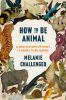 Go to record How to be animal : a new history of what it means to be hu...