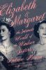 Go to record Elizabeth & Margaret : the intimate world of the Windsor s...