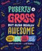 Go to record Puberty is gross but also really awesome