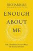 Go to record Enough about me : the unexpected power of selflessness