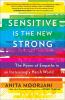 Go to record Sensitive is the new strong : the power of empaths in an i...
