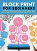 Go to record Block print for beginners : learn to make lino blocks and ...