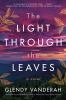 Go to record The light through the leaves : a novel