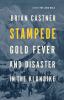 Go to record Stampede : gold fever and disaster in the Klondike