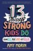 Go to record 13 things strong kids do : think big, feel good, act brave