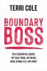 Go to record Boundary boss : the essential guide to talk true, be seen,...