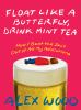 Go to record Float like a butterfly, drink mint tea : how i beat the sh...