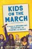 Go to record Kids on the march : 15 stories of speaking out, protesting...