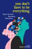 Go to record You don't have to be everything : poems for girls becoming...