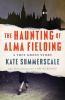 Go to record The haunting of Alma Fielding : a true ghost story