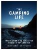 Go to record The camping life : inspiration and ideas for endless adven...