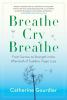 Go to record Breathe cry breathe : from sorrow to strength in the after...