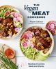 Go to record The vegan meat cookbook : meatless favorites. made with pl...