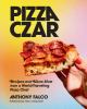 Go to record Pizza Czar : recipes and know-how from a world-traveling p...