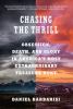 Go to record Chasing the thrill : obsession, death, and glory in Americ...