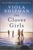 Go to record The clover girls : a novel
