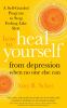 Go to record How to heal yourself from depression when no one else can ...