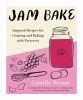 Go to record Jam bake : inspired recipes for creating and baking with p...
