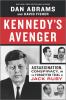 Go to record Kennedy's avenger : assassination, conspiracy, and the for...
