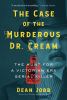 Go to record The case of the murderous Dr. Cream : the hunt for a Victo...