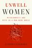 Go to record Unwell women : misdiagnosis and myth in a man-made world