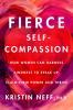 Go to record Fierce self-compassion : how women can harness kindness to...
